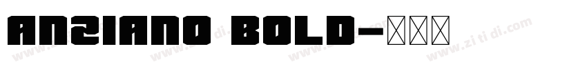 Anziano Bold字体转换 Anziano Bold字体转换